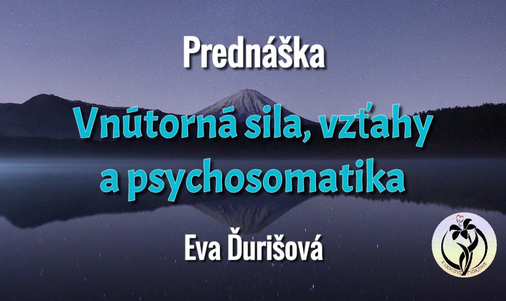 VNÚTORNÁ SILA, vzťahy a psychosomatika VNÚTORNÁ SILA, vzťahy a psychosomatika